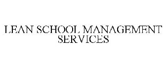 LEAN SCHOOL MANAGEMENT SERVICES