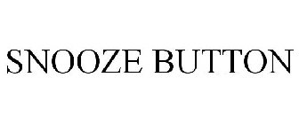 SNOOZE BUTTON