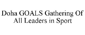 DOHA GOALS GATHERING OF ALL LEADERS IN SPORT