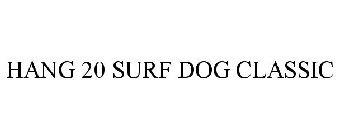 HANG 20 SURF DOG CLASSIC