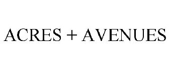 ACRES + AVENUES