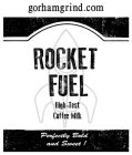 GORHAMGRIND.COM ROCKET FUEL HIGH-TEST COFFEE MILK PERFECTLY BOLD AND SWEET!