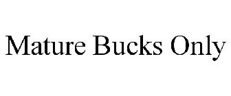 MATURE BUCKS ONLY