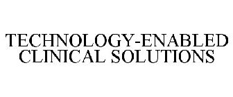 TECHNOLOGY-ENABLED CLINICAL SOLUTIONS