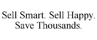 SELL SMART. SELL HAPPY. SAVE THOUSANDS.