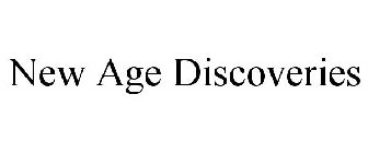 NEW AGE DISCOVERIES
