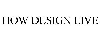 HOW DESIGN LIVE