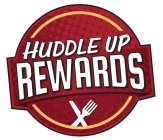 HUDDLE UP REWARDS