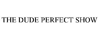 THE DUDE PERFECT SHOW