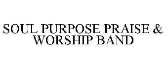 SOUL PURPOSE PRAISE & WORSHIP BAND