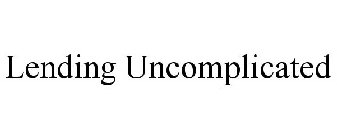 LENDING UNCOMPLICATED