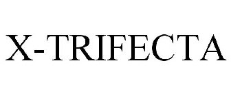 X-TRIFECTA