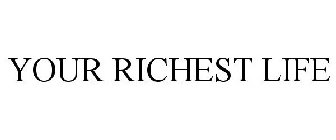 YOUR RICHEST LIFE