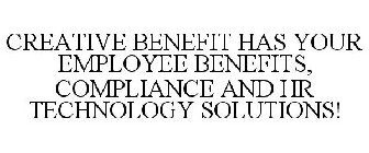 CREATIVE BENEFIT HAS YOUR EMPLOYEE BENEFITS, COMPLIANCE AND HR TECHNOLOGY SOLUTIONS!