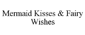 MERMAID KISSES & FAIRY WISHES
