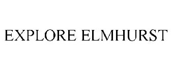 EXPLORE ELMHURST