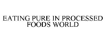 EATING PURE IN A PROCESSED FOODS WORLD
