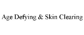 AGE DEFYING & SKIN CLEARING
