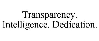 TRANSPARENCY. INTELLIGENCE. DEDICATION.