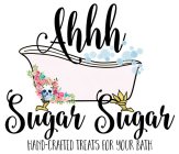 AHHH SUGAR SUGAR HAND-CRAFTED TREATS FOR YOUR BATH