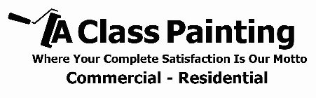 A CLASS PAINTING WHERE YOUR COMPLETE SATISFACTION IS OUR MOTTO COMMERCIAL - RESIDENTIAL