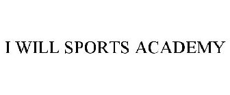 I WILL SPORTS ACADEMY