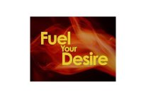 FUEL YOUR DESIRE