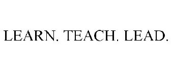 LEARN. TEACH. LEAD.