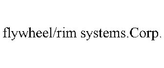 FLYWHEEL/RIM SYSTEMS.CORP.