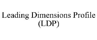 LEADING DIMENSIONS PROFILE (LDP)
