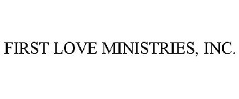 FIRST LOVE MINISTRIES, INC.