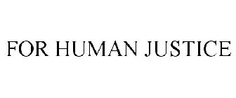 FOR HUMAN JUSTICE