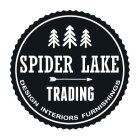 SPIDER LAKE TRADING DESIGN INTERIORS FURNISHINGS