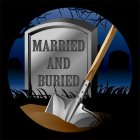MARRIED AND BURIED