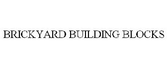BRICKYARD BUILDING BLOCKS