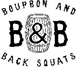BOURBON AND BACK SQUATS B & B