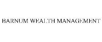 BARNUM WEALTH MANAGEMENT