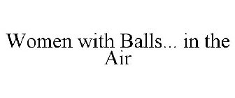 WOMEN WITH BALLS... IN THE AIR