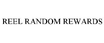 REEL RANDOM REWARDS