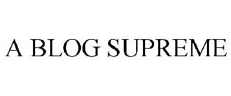 A BLOG SUPREME