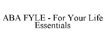 ABA FYLE - FOR YOUR LIFE ESSENTIALS