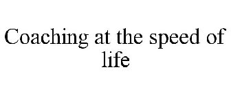 COACHING AT THE SPEED OF LIFE