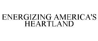 ENERGIZING AMERICA'S HEARTLAND