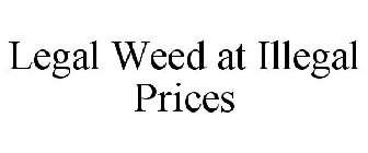 LEGAL WEED AT ILLEGAL PRICES