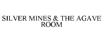 SILVER MINES & THE AGAVE ROOM