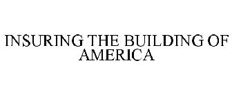 INSURING THE BUILDING OF AMERICA