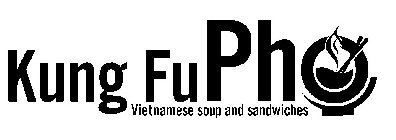 KUNG FU PHO VIETNAMESE SOUP AND SANDWICHES