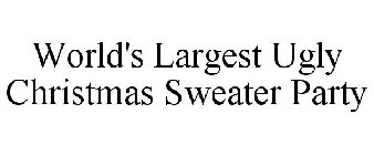 WORLD'S LARGEST UGLY CHRISTMAS SWEATER PARTY