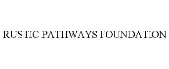 RUSTIC PATHWAYS FOUNDATION