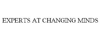 EXPERTS AT CHANGING MINDS